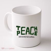 Teach Peace And Secretly Fuel Conflicts Coffee Mug thumb 0