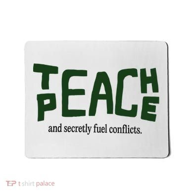 Teach Peace And Secretly Fuel Conflicts Mousepad
