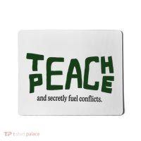 Teach Peace And Secretly Fuel Conflicts Mousepad thumb 0