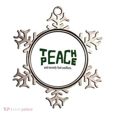 Teach Peace And Secretly Fuel Conflicts Ornament