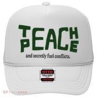 Teach Peace And Secretly Fuel Conflicts Hat thumb 0
