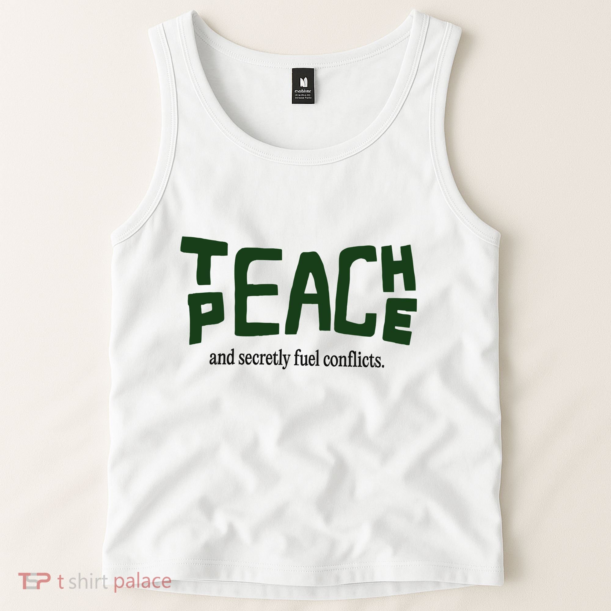Teach Peace And Secretly Fuel Conflicts Tank Top