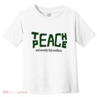 Teach Peace And Secretly Fuel Conflicts Toddler T-Shirt thumb 0