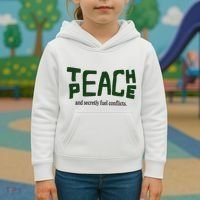 Teach Peace And Secretly Fuel Conflicts Kids Hoodie thumb 3