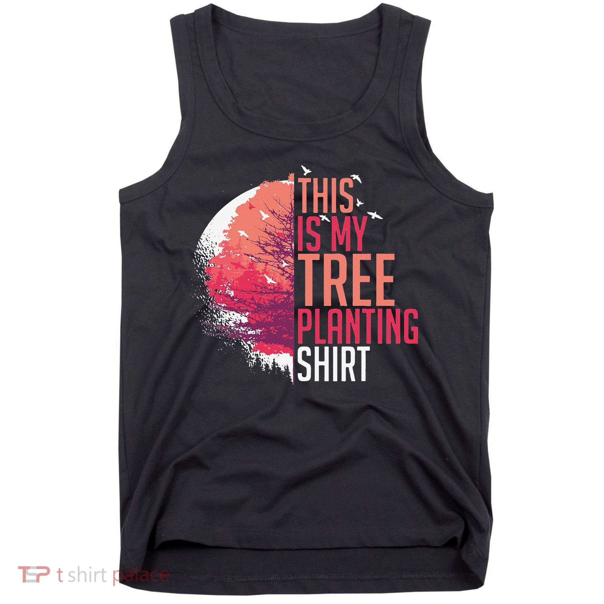 Tree Planting Arbor Earth Day Nature Plant Trees Tank Top