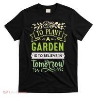 To Plant A Garden Is To Believe In Tomorrow Inspirational T-Shirt thumb 0