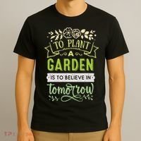 To Plant A Garden Is To Believe In Tomorrow Inspirational T-Shirt thumb 3