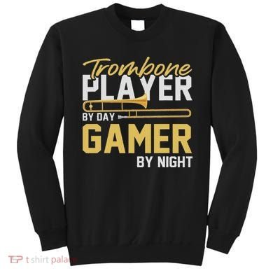 Trombone Player By Day Gamer By Night Band Trombone Sweatshirt