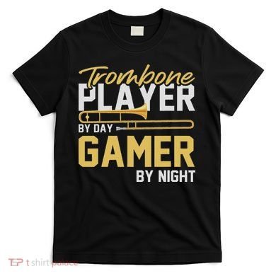 Trombone Player By Day Gamer By Night Band Trombone T-Shirt