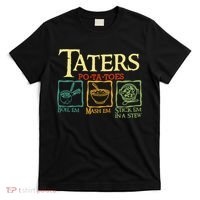 Taters Potatoes Boil Em Mash Em Stick Em In A Stew T-Shirt thumb 0