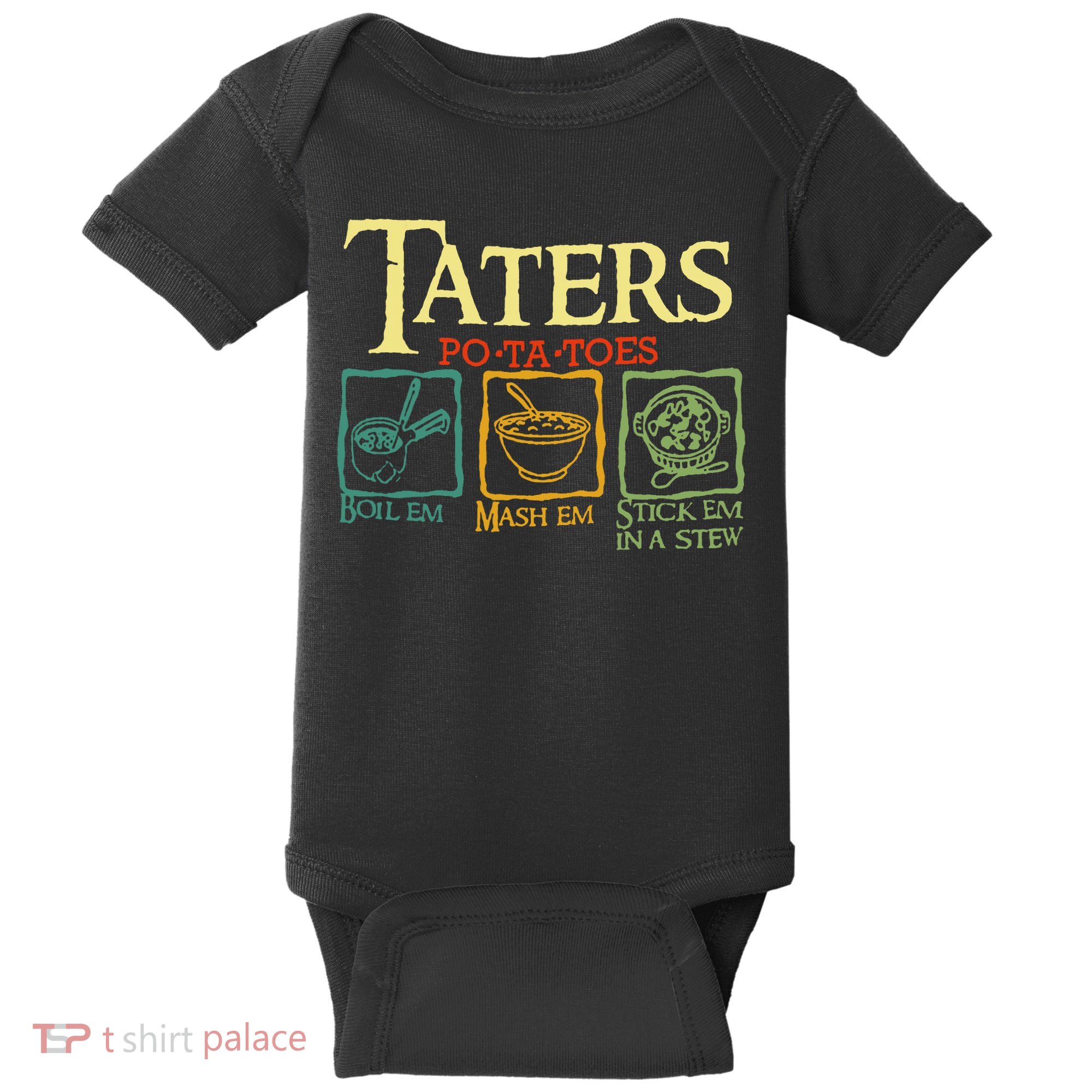 Taters Potatoes Boil Em Mash Em Stick Em In A Stew Baby Bodysuit