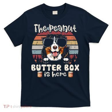 The Peanut Butter Box Is Here Funny Bernese Mountain Dog T-Shirt