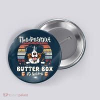 The Peanut Butter Box Is Here Funny Bernese Mountain Dog Button thumb 0