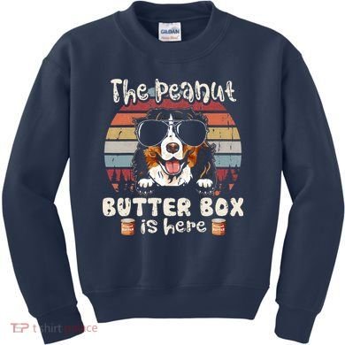 The Peanut Butter Box Is Here Funny Bernese Mountain Dog Kids Sweatshirt