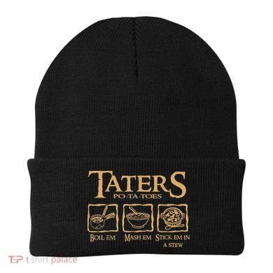 Taters Potatoes Boil Em Mash Em Stick Em In A Stew Beanie