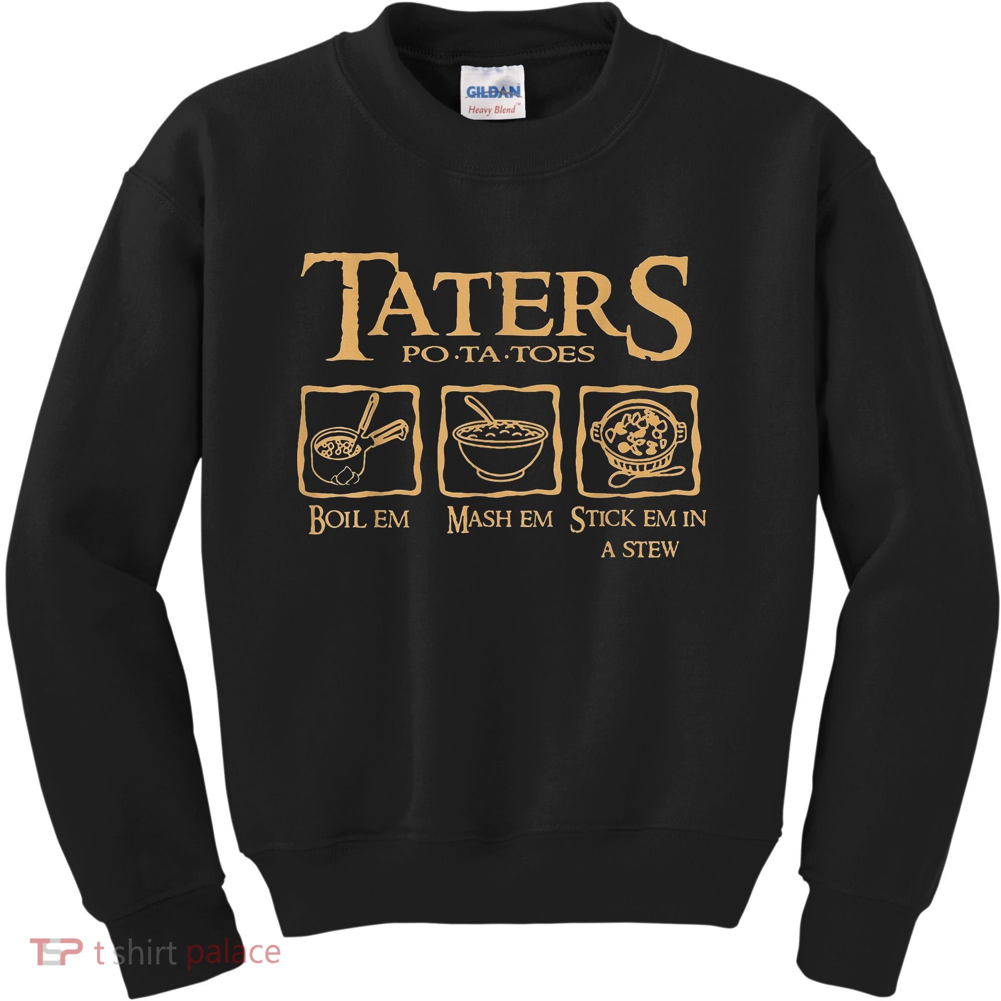 Taters Potatoes Boil Em Mash Em Stick Em In A Stew Kids Sweatshirt