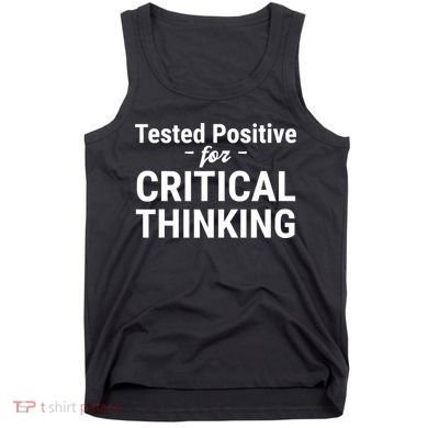 Tested Positive Critical Thinking Libertarian Conservative Tank Top