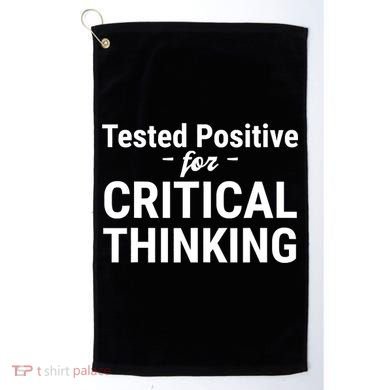 Tested Positive Critical Thinking Libertarian Conservative Golf Towel