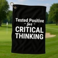Tested Positive Critical Thinking Libertarian Conservative Golf Towel thumb 1
