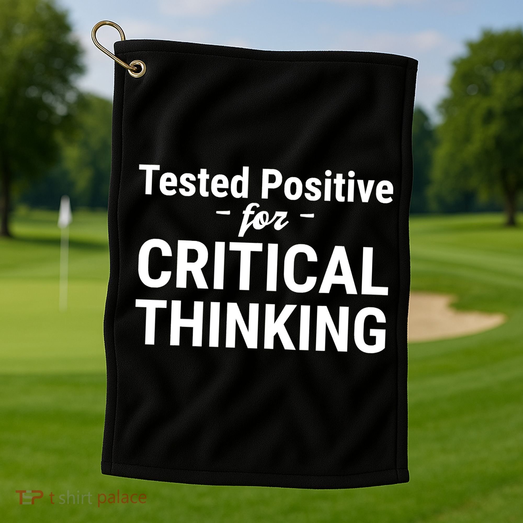 Tested Positive Critical Thinking Libertarian Conservative Golf Towel