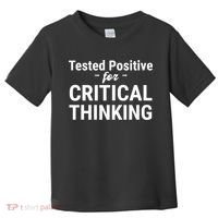 Tested Positive Critical Thinking Libertarian Conservative Toddler T-Shirt thumb 0