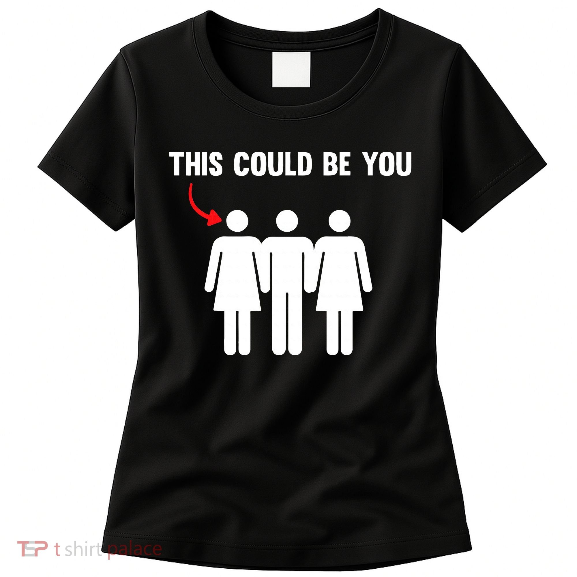 Throuple Poly Couple Funny Polyamory This Could Be You Women's T-Shirt