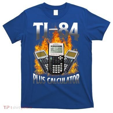 Ti84 Plus Calculator Funny Math Teacher T-Shirt