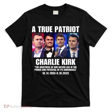 True Patriot Charlie Kirk Support American Values T-Shirt