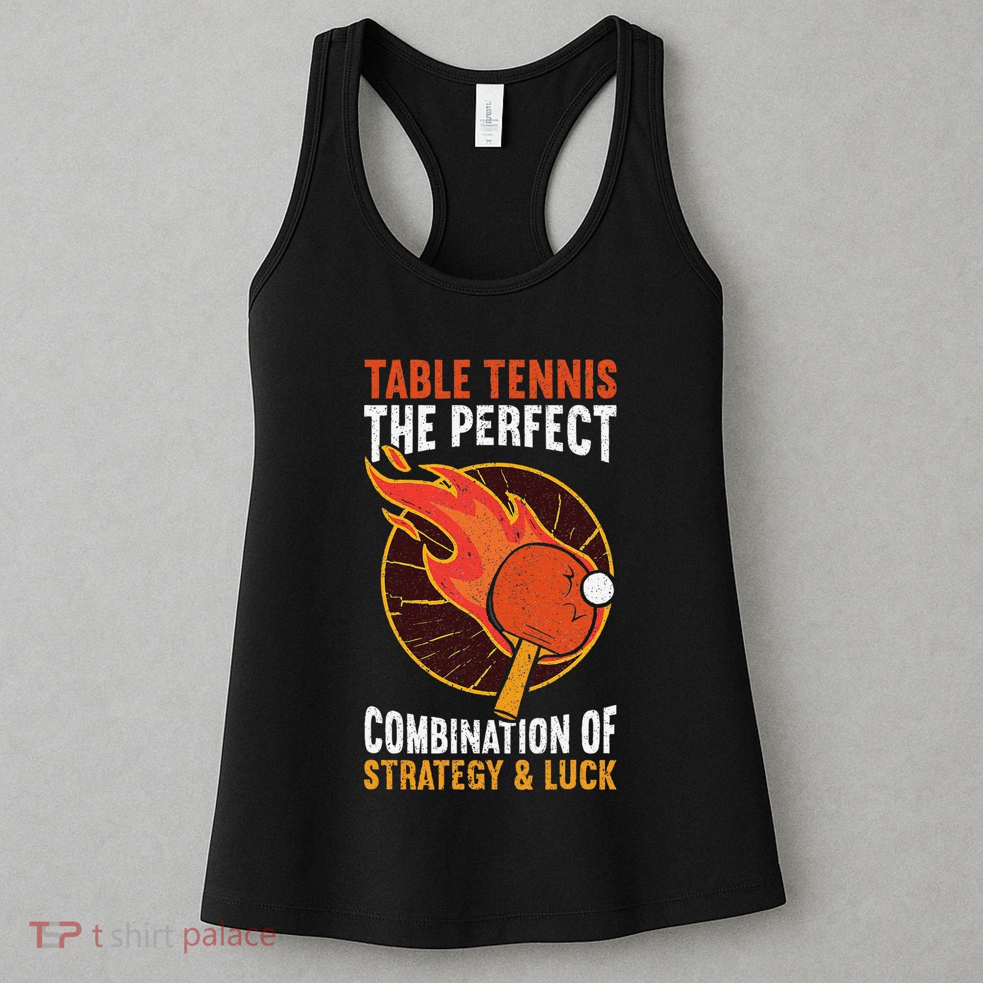 The Perfect Combination Of Strategy & Luck Fun Table Tennis Women's Tank Top