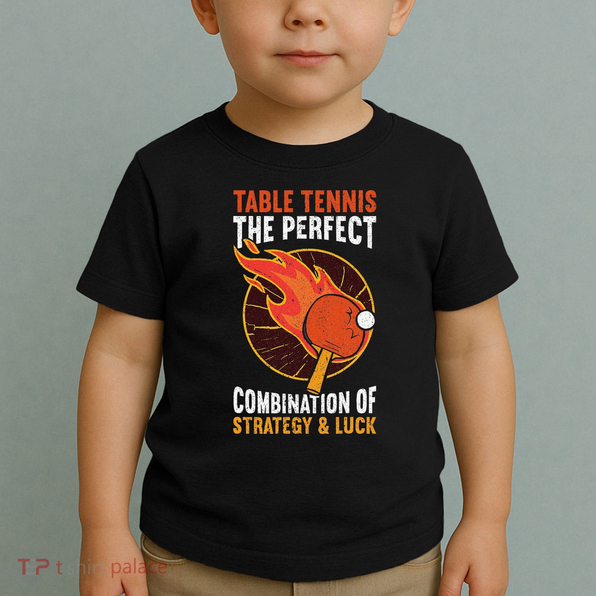The Perfect Combination Of Strategy & Luck Fun Table Tennis Toddler T-Shirt