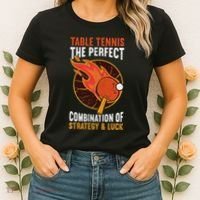 The Perfect Combination Of Strategy & Luck Fun Table Tennis Women's T-Shirt thumb 2