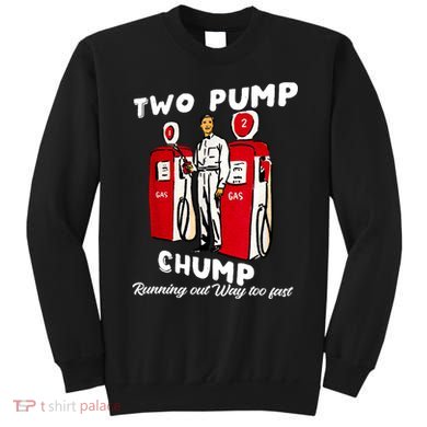 Two Pump Chump Running Out Way Too Fast Sweatshirt
