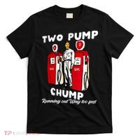 Two Pump Chump Running Out Way Too Fast T-Shirt thumb 0