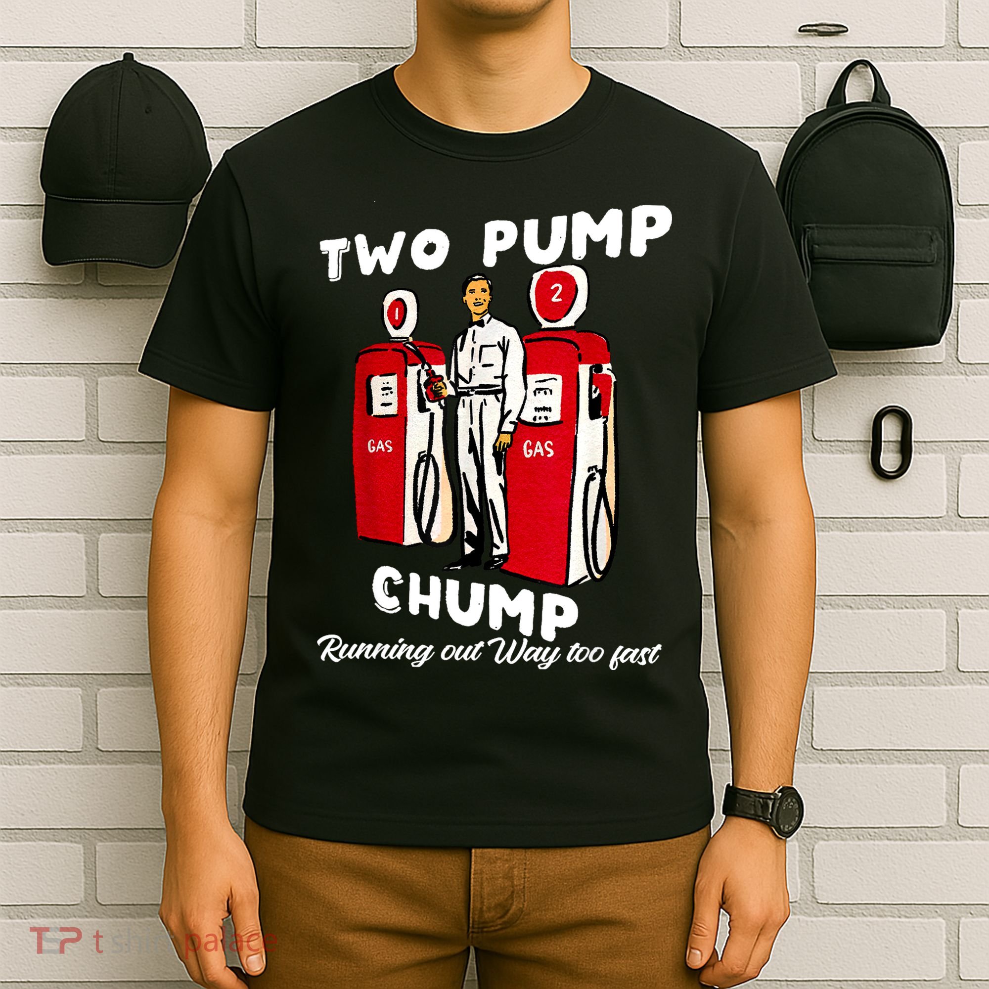 Two Pump Chump Running Out Way Too Fast T-Shirt