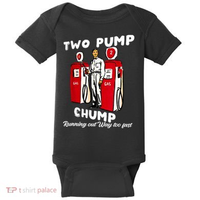 Two Pump Chump Running Out Way Too Fast Baby Bodysuit