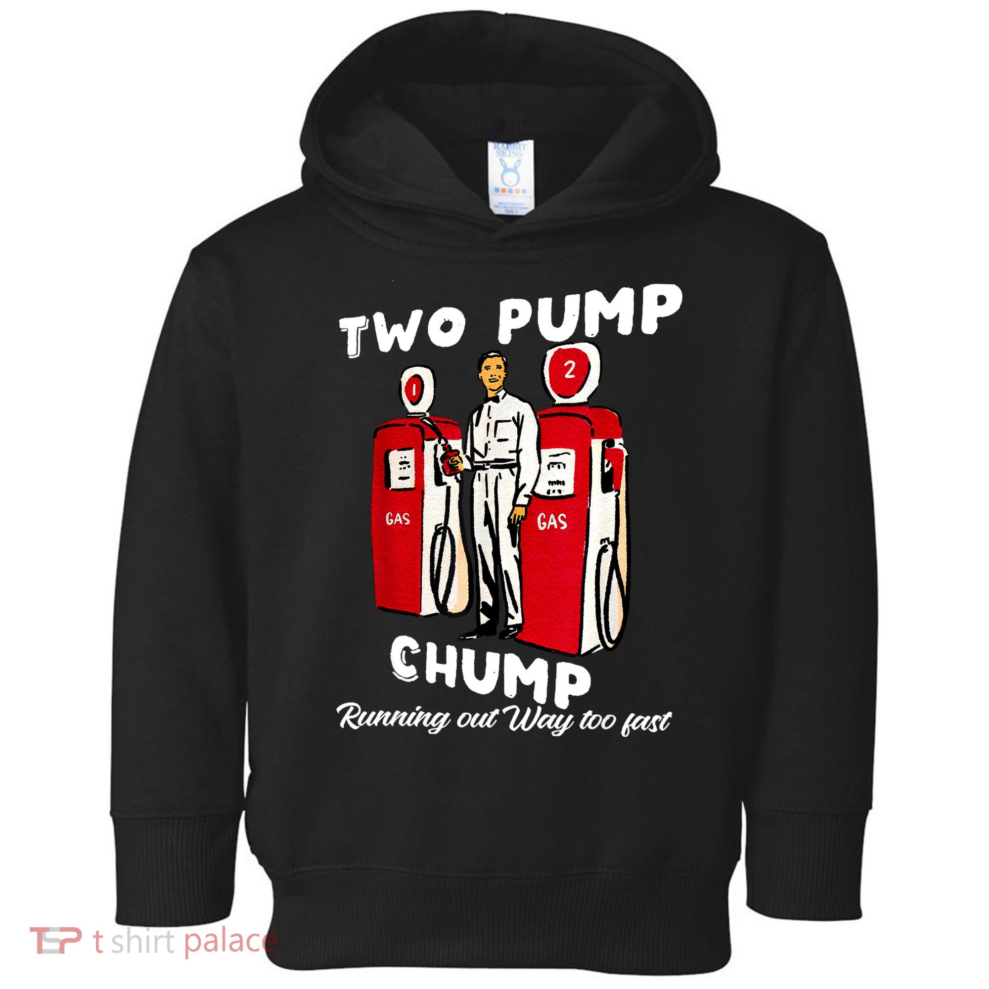 Two Pump Chump Running Out Way Too Fast Toddler Hoodie