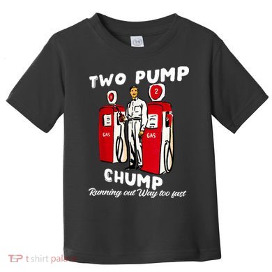 Two Pump Chump Running Out Way Too Fast Toddler T-Shirt