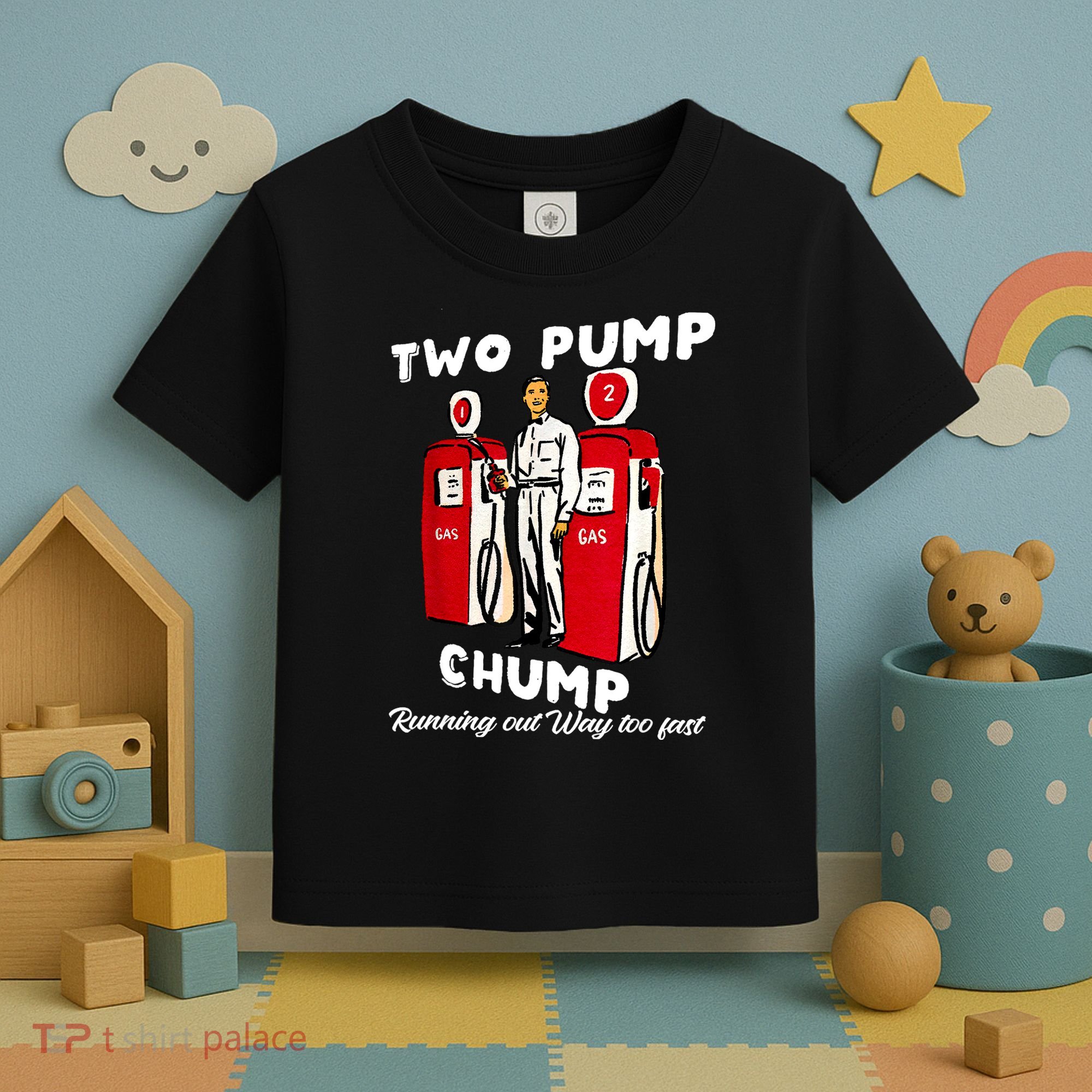 Two Pump Chump Running Out Way Too Fast Toddler T-Shirt