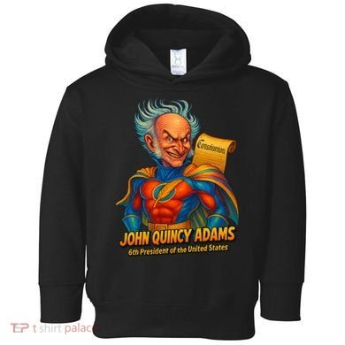 The Presidential Chronicles John Quincy Adams Toddler Hoodie