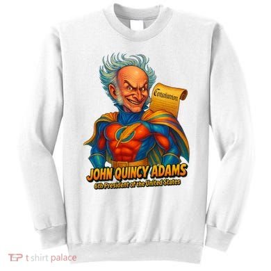 The Presidential Chronicles John Quincy Adams Sweatshirt