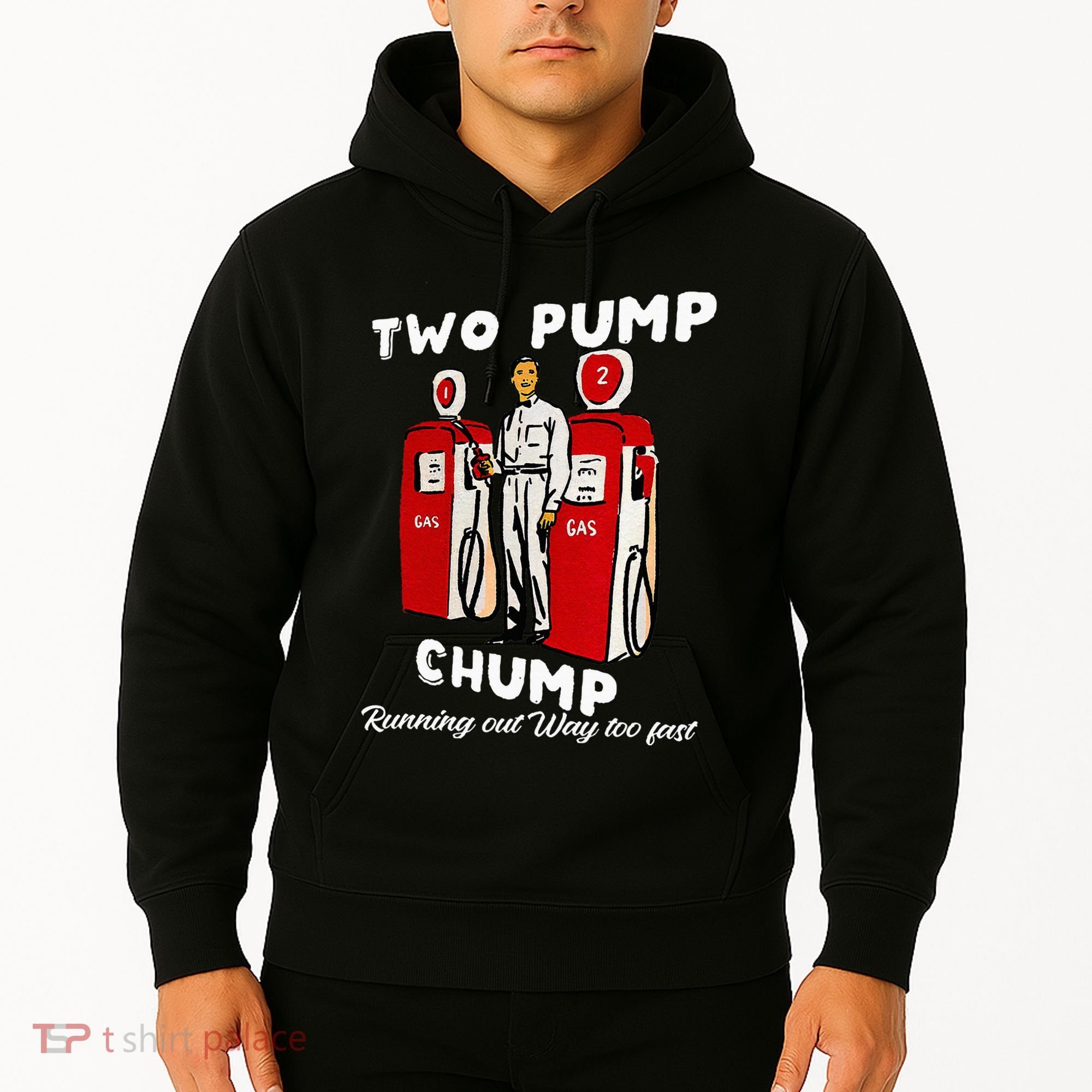 Two Pump Chump Running Out Way Too Fast Funny Quote Hoodie