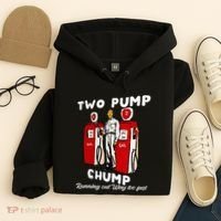 Two Pump Chump Running Out Way Too Fast Funny Quote Hoodie thumb 4