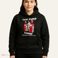 Two Pump Chump Running Out Way Too Fast Funny Quote Hoodie thumb 5