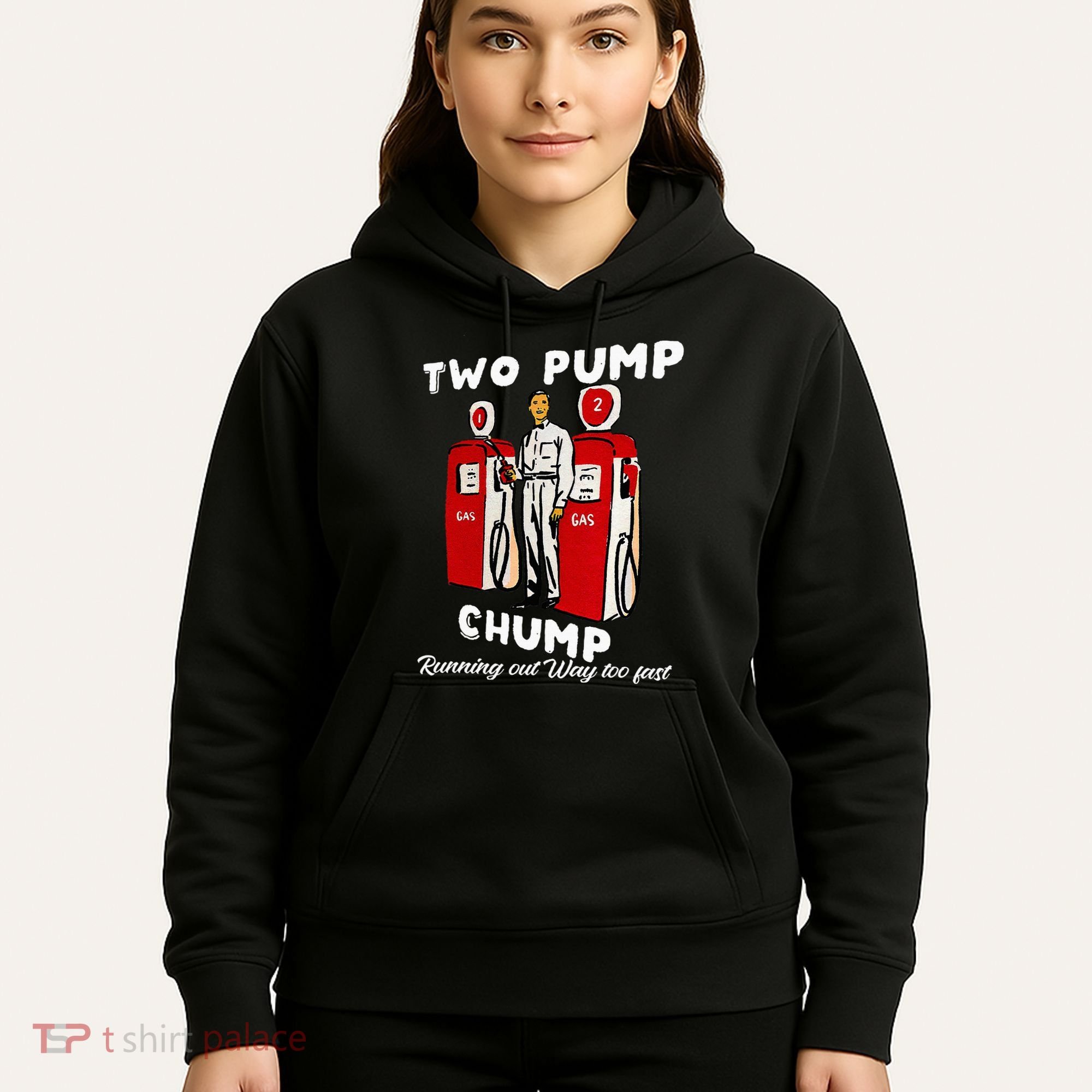 Two Pump Chump Running Out Way Too Fast Funny Quote Hoodie