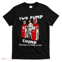 Two Pump Chump Running Out Way Too Fast Funny Quote T-Shirt thumb 0