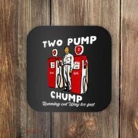Two Pump Chump Running Out Way Too Fast Funny Quote Coaster thumb 0