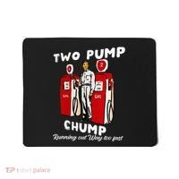 Two Pump Chump Running Out Way Too Fast Funny Quote Mousepad thumb 0