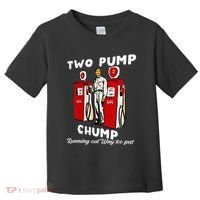 Two Pump Chump Running Out Way Too Fast Funny Quote Toddler T-Shirt thumb 0