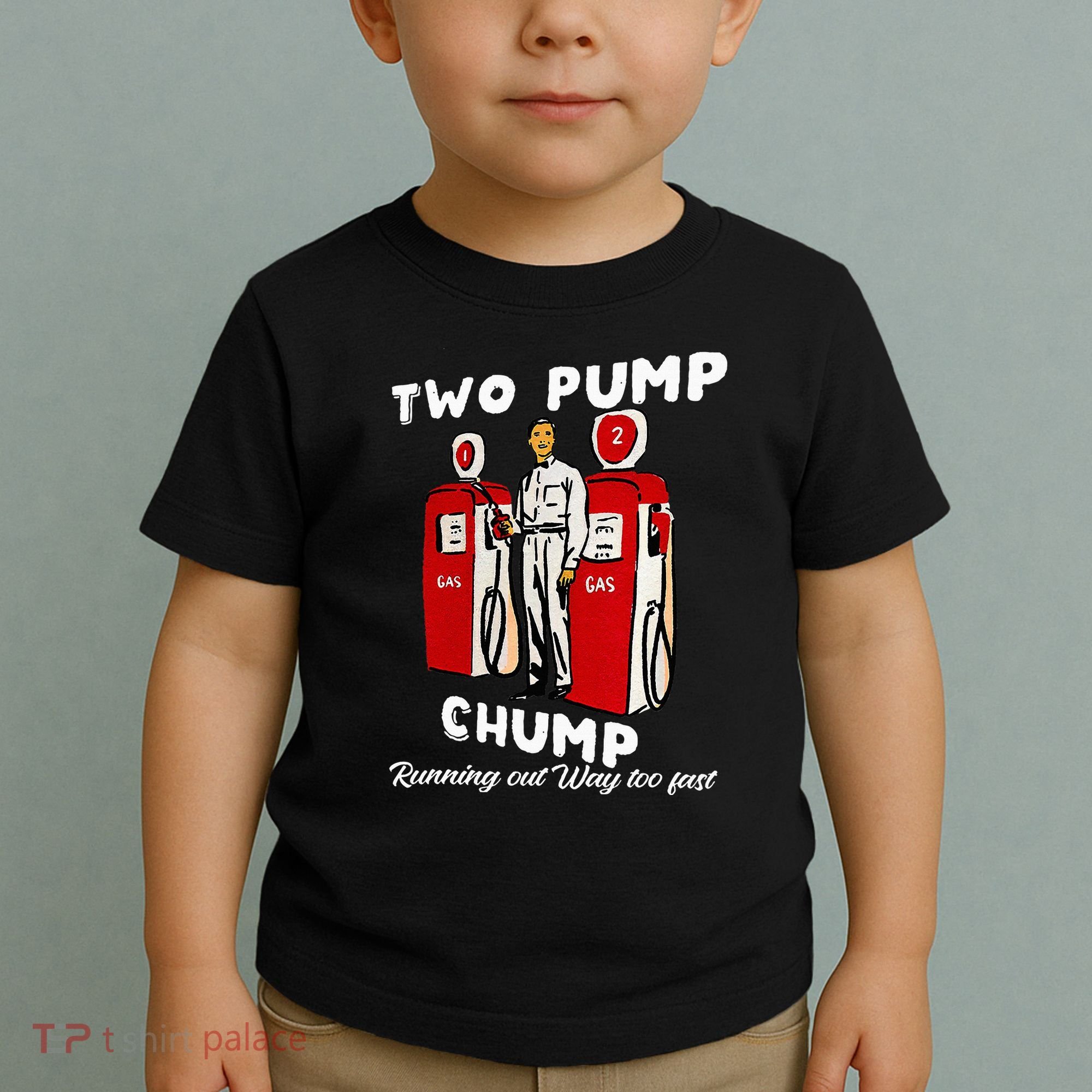 Two Pump Chump Running Out Way Too Fast Funny Quote Toddler T-Shirt