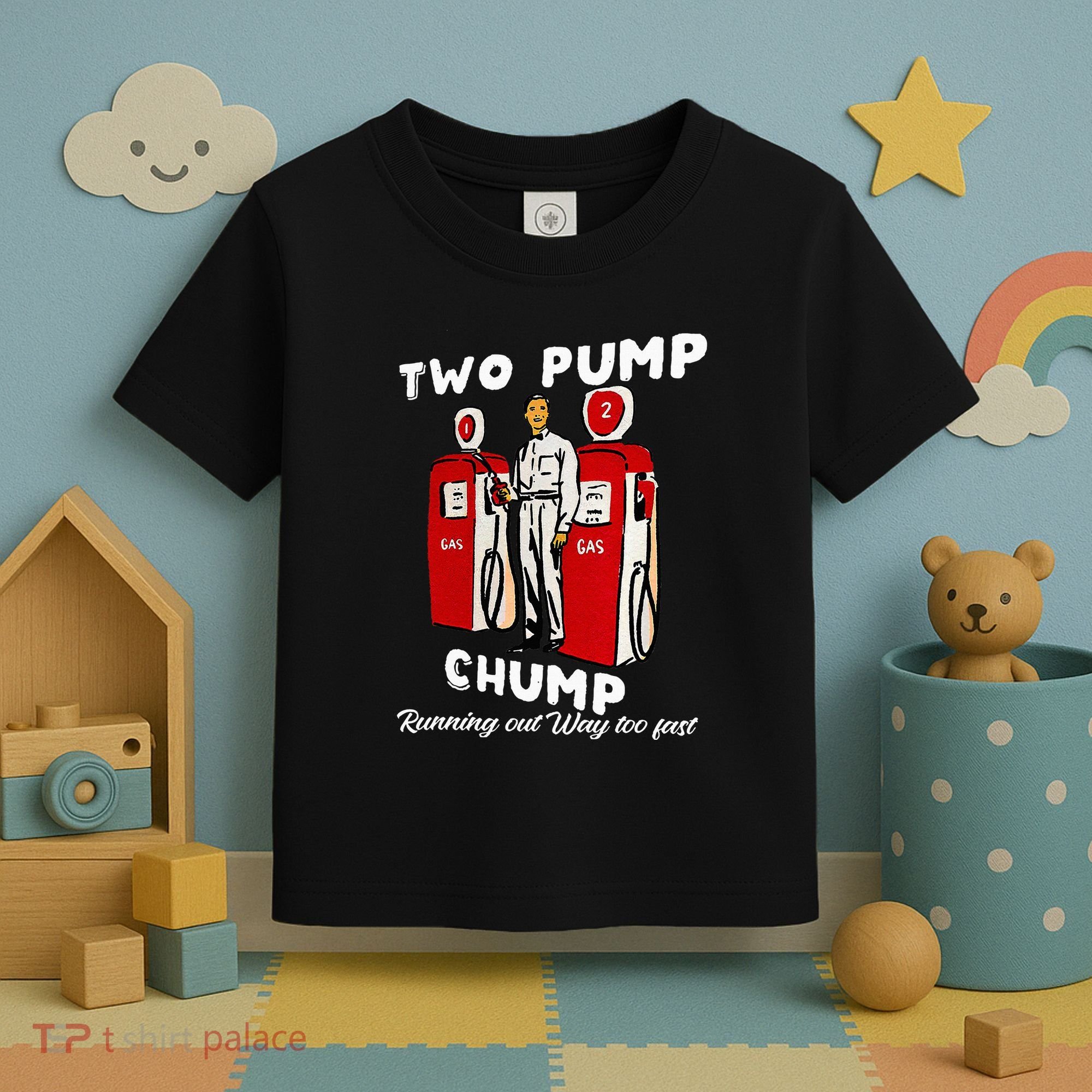 Two Pump Chump Running Out Way Too Fast Funny Quote Toddler T-Shirt